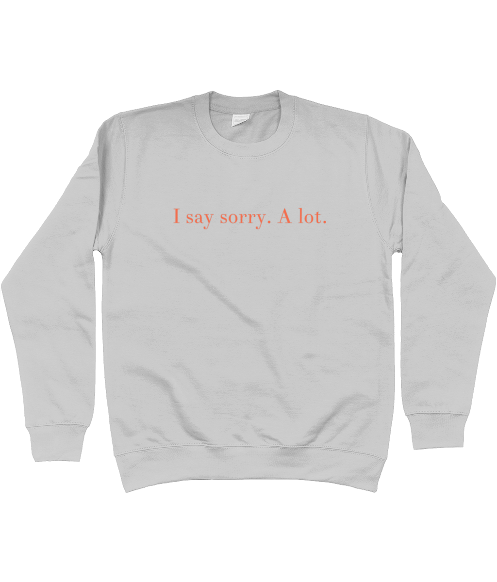 Sorry Sweatshirt