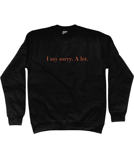 Sorry Sweatshirt